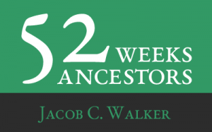 52 Ancestors - Jacob Walker