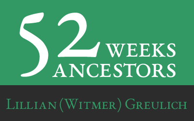 52 Ancestors - Lillian (Snyder) Greulich